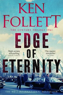 Edge of Eternity - The Gripping, Epic Novel From International No.1 Bestseller Ken Follett