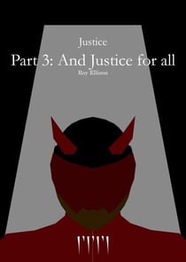 Justice - Part 3: And Justice for all - Justice, #3