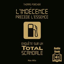 L'indécence précède l'essence - Enquête sur un Total scandale
