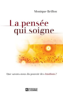 La pensée qui soigne - Que savons-nous du pouvoir des émotions?