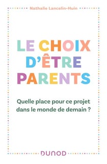 Le choix d'être parents - Quelle place pour ce projet dans le monde de demain ?