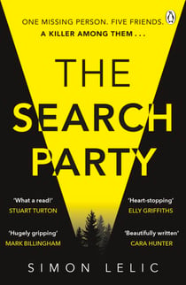 The Search Party - You won’t believe the twist in this compulsive new Top Ten ebook bestseller from the ‘Stephen King-like’ Simon Lelic