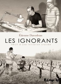 Les ignorants. Récit d'une initiation croisée
