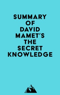 Summary of David Mamet's The Secret Knowledge