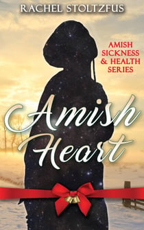 Amish Heart - Amish Sickness and Health, #1