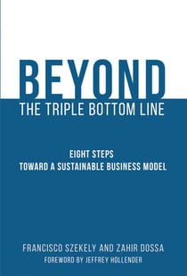 Beyond the Triple Bottom Line - Eight Steps toward a Sustainable Business Model