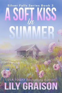 A Soft Kiss in Summer - Silver Falls, #3