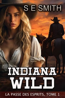 Indiana Wild : La Passe des Esprits, Tome 1 - La Passe des Esprits, #1