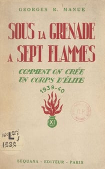 Sous la grenade à sept flammes - Comment on crée un corps d'élite, 1939-40