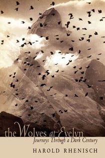 The Wolves at Evelyn - Journeys through a Dark Century