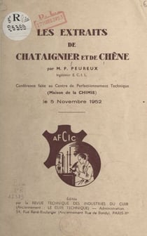 Les extraits de châtaignier et de chêne - Conférence faite au Centre de Perfectionnement Technique (Maison de la chimie), le 5 novembre 1952