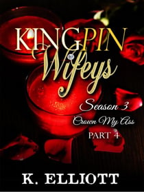 Kingpin Wifeys Season 3 Part 4 Crown My Ass - Kingpin  Wifeys, #18