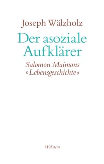 Der asoziale Aufklärer - Salomon Maimons »Lebensgeschichte"
