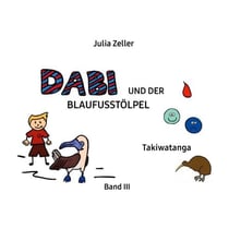 Dabi und der Blaufusstölpel - Takiwatanga - Band III - Überarbeitete Neuausgabe