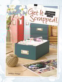 Get It Scrapped! - Organize, Visualize, Create