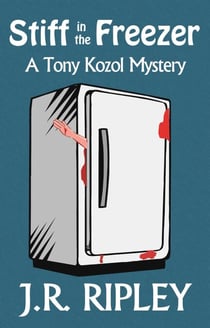 Stiff in the Freezer - Tony Kozol Mystery Series, #1