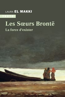 Les sœurs Brontë - La force d'exister