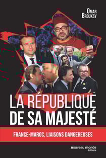 La république de Sa Majesté - France-Maroc, Liaisons dangereuses