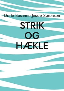 Strik og hækle - Pulsvarmere og Rørhalstørklæder, tæpper m.m.