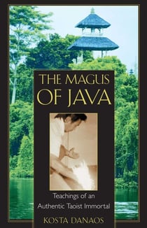 The Magus of Java - Teachings of an Authentic Taoist Immortal