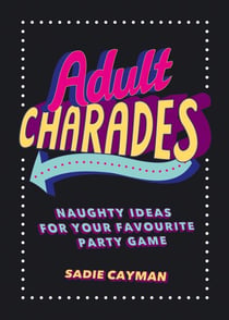 Adult Charades - Naughty Ideas for Your Favourite Party Game