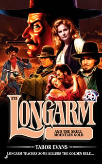 Longarm 375 - Longarm and the Skull Mountain Gold