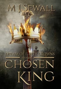 Dream of Empty Crowns - Chosen King, #1