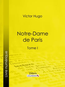 Notre-Dame de Paris - Tome I