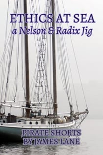 Ethics at Sea - A Radix and Nelson Jig, #2