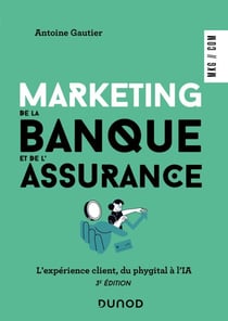 Marketing de la banque et de l'assurance - 3e éd. - L'expérience client, du phygital à l'IA