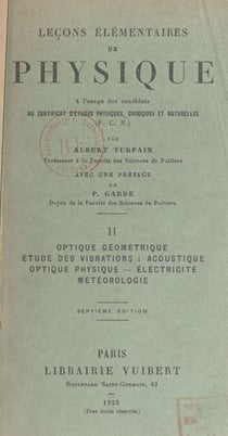 Leçons élémentaires de physique - À l'usage des candidats au certificat d'études physiques, chimiques et naturelles (P.C.N.)