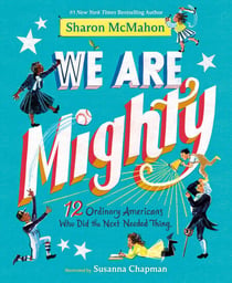 We Are Mighty - 12 Ordinary Americans Who Did the Next Needed Thing