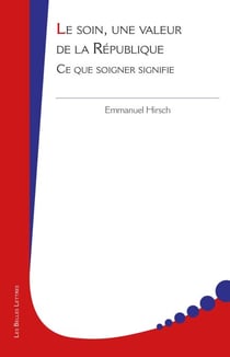 Le Soin, une valeur de la République - Ce que soigner signifie