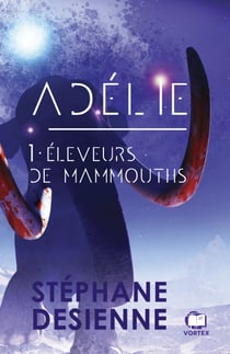 Eleveurs de mammouths - Adélie tome 1