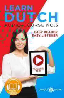 Learn Dutch - Easy Reader | Easy Listener | Parallel Text - Audio Course No. 3 - Learn Dutch | Easy Audio &amp; Easy Text, #3