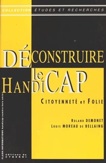 Déconstruire le handicap : Citoyenneté et folie - Analyse d'un système de pensée