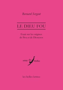 Le Dieu fou - Essai sur les origines de Śiva et de Dionysos
