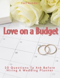 Love on a Budget: 20 Questions To Ask Before Hiring A Wedding Planner - 20 Questions To Ask