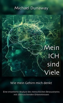 Mein ICH sind Viele - Wie mein Gehirn mich denkt