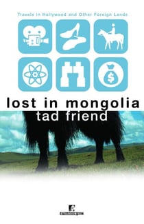 Lost in Mongolia - Travels in Hollywood and Other Foreign Lands