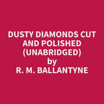 Dusty Diamonds Cut and Polished (Unabridged)
