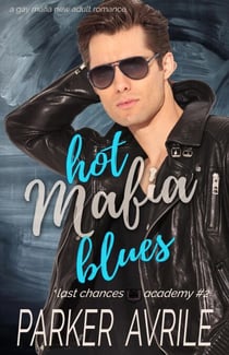 Hot Mafia Blues: A Gay Mafia New Adult Romance - Last Chances Academy, #2