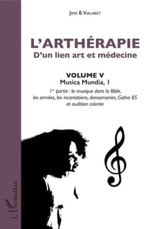 L'arthérapie d'un lien art et médecine (Volume 5) - Musica Mundia, 1