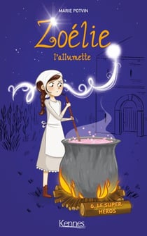 Zoélie l'allumette T06 - Le Super-héros