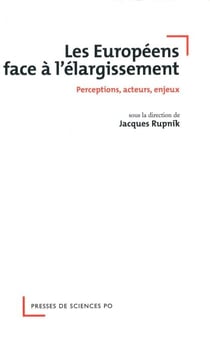 Les Européens face à l'élargissement - Perceptions, acteurs, enjeux