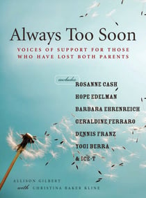 Always Too Soon - Voices of Support for Those Who Have Lost Both Parents