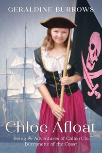 Chloe Afloat: Being the Adventures of Calico Clo, Buccanette of the Coast - A Chloe Crandall Adventure, #3