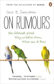 On Rumours - How Falsehoods Spread, Why We Believe Them, What Can Be Done