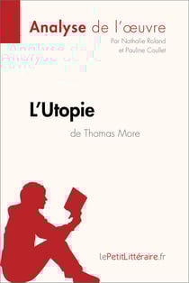 L'Utopie de Thomas More (Analyse de l'oeuvre) - Analyse complète et résumé détaillé de l'oeuvre