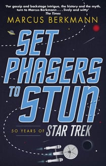 Set Phasers to Stun - 50 Years of Star Trek